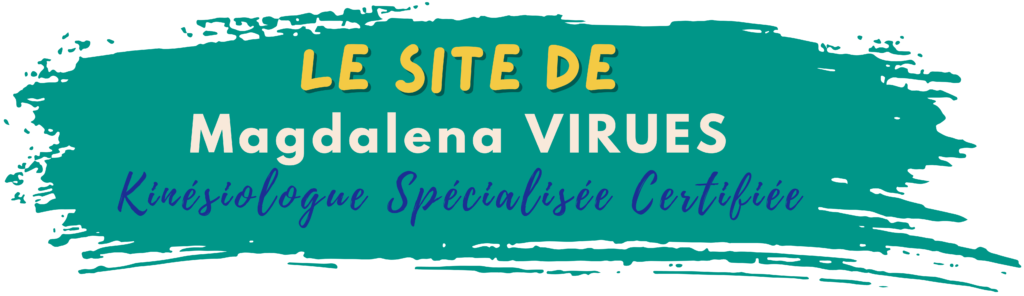 Le site de Magdalena VIRUES
Kinésiologue Spécialisée Certifiée